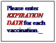 Text Box: Please enter EXPIRATION DATE for each vaccination._
